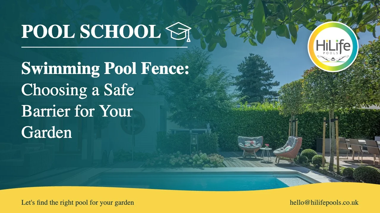 Swimming pool fence guide from HiLife Pools, with a pool beside a garden room and planting