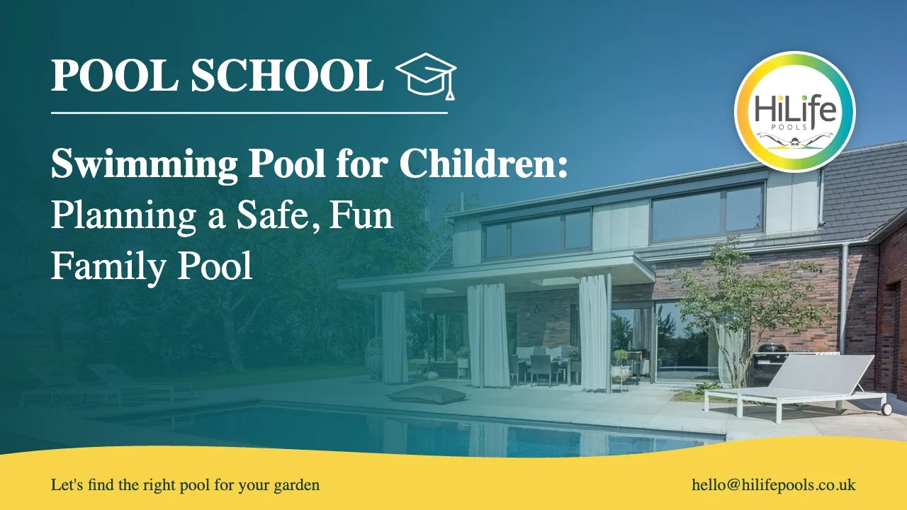 Swimming pool for children guide from HiLife Pools, with a pool beside a covered terrace.